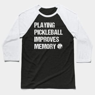 Playing Pickleball Improves Memory,Racquetbal Players Dink Baseball T-Shirt